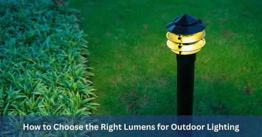 How to Choose the Right Lumens for Outdoor Lighting