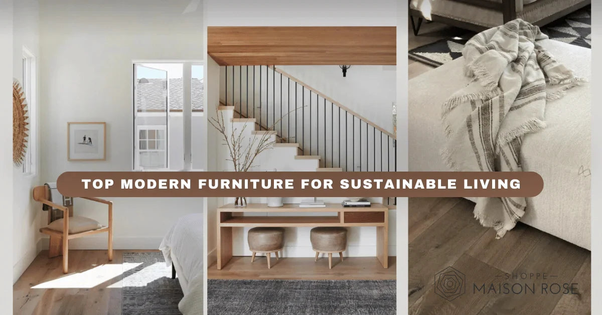 Top Modern Furniture for Sustainable Living | Shoppe Maison Rose