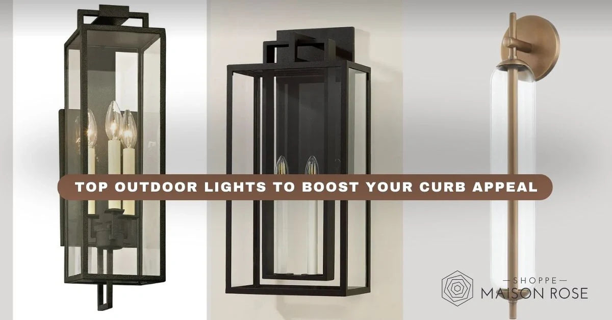 Top Outdoor Lights to Boost Your Curb Appeal - Shoppe Maison Rose